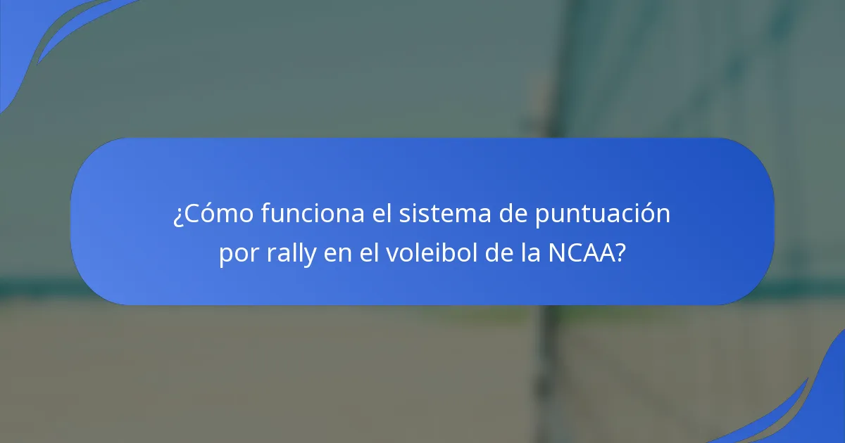 ¿Cómo funciona el sistema de puntuación por rally en el voleibol de la NCAA?