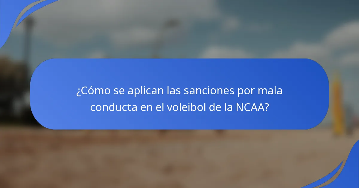 ¿Cómo se aplican las sanciones por mala conducta en el voleibol de la NCAA?
