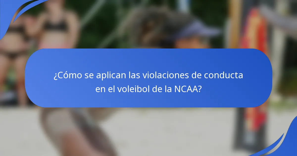 ¿Cómo se aplican las violaciones de conducta en el voleibol de la NCAA?