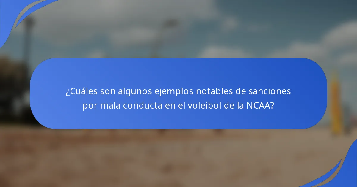 ¿Cuáles son algunos ejemplos notables de sanciones por mala conducta en el voleibol de la NCAA?