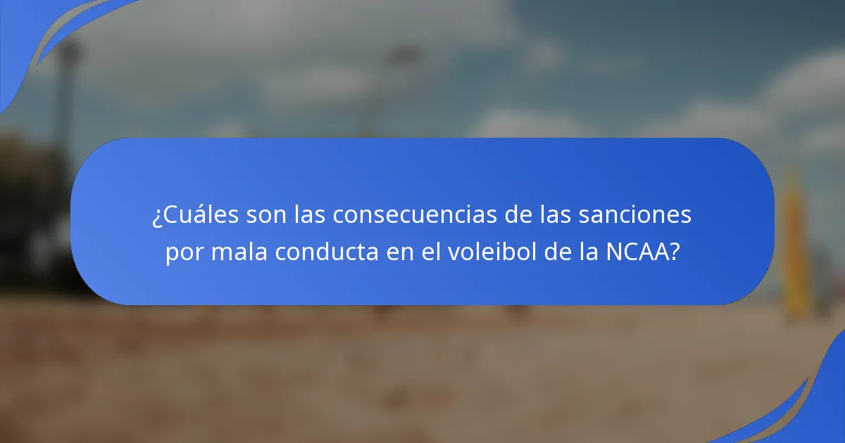 ¿Cuáles son las consecuencias de las sanciones por mala conducta en el voleibol de la NCAA?