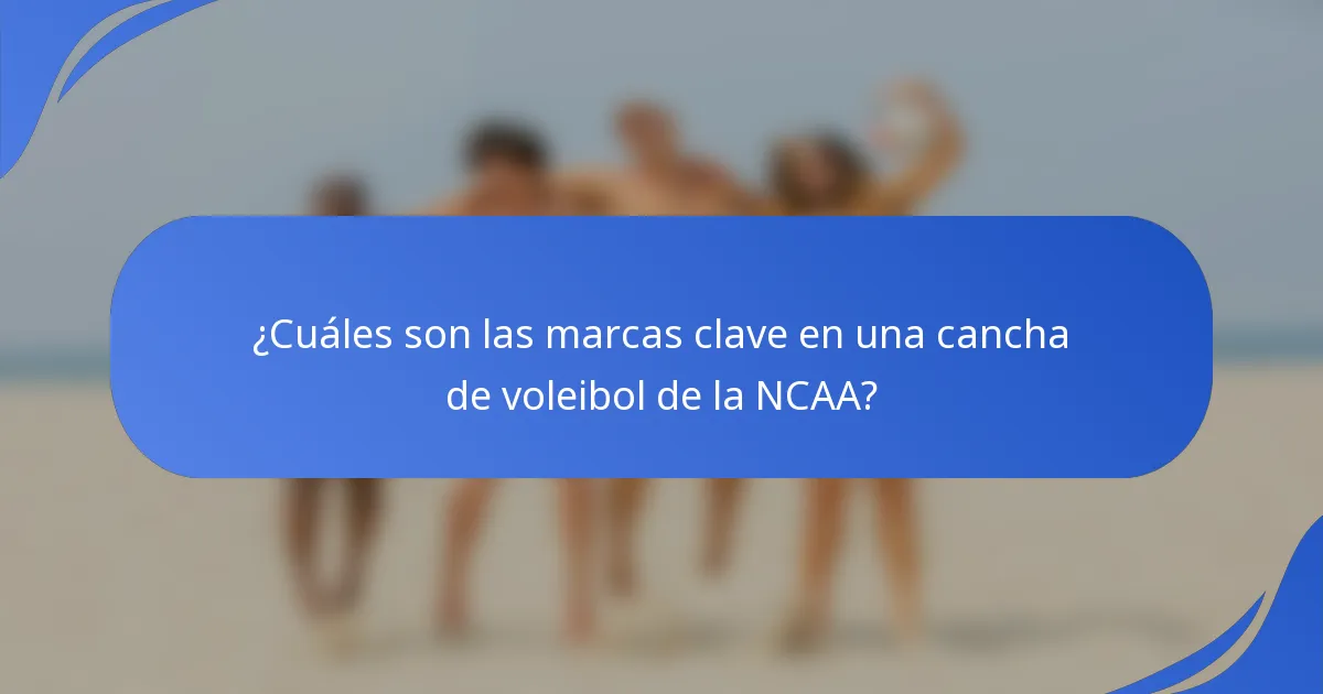 ¿Cuáles son las marcas clave en una cancha de voleibol de la NCAA?
