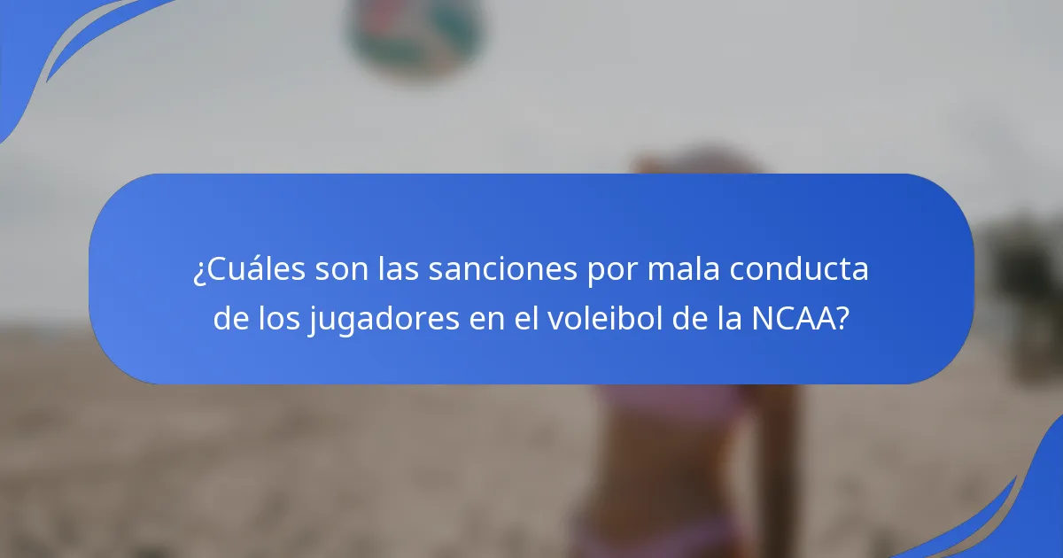 ¿Cuáles son las sanciones por mala conducta de los jugadores en el voleibol de la NCAA?