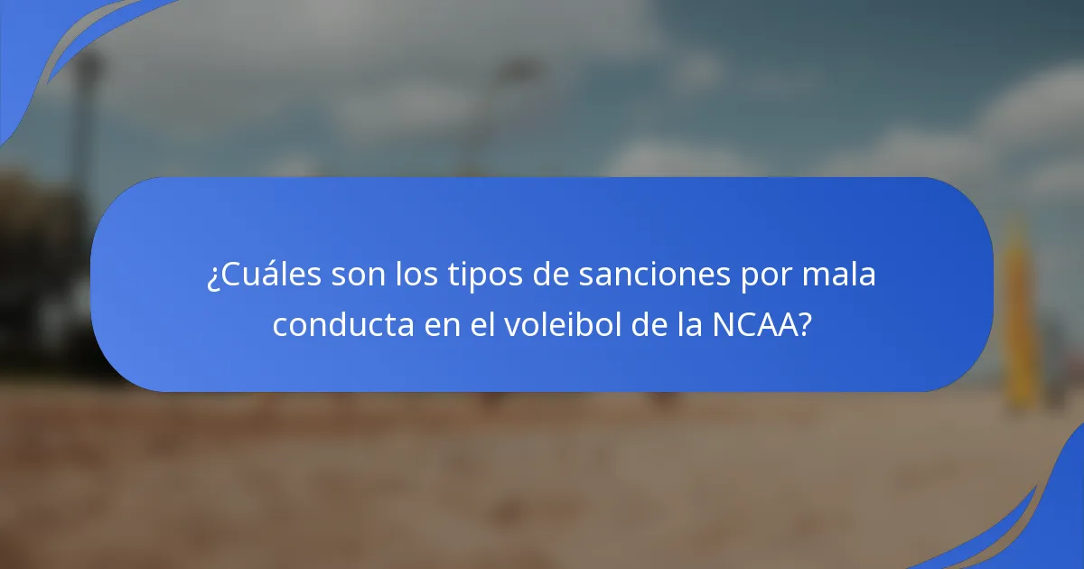 ¿Cuáles son los tipos de sanciones por mala conducta en el voleibol de la NCAA?