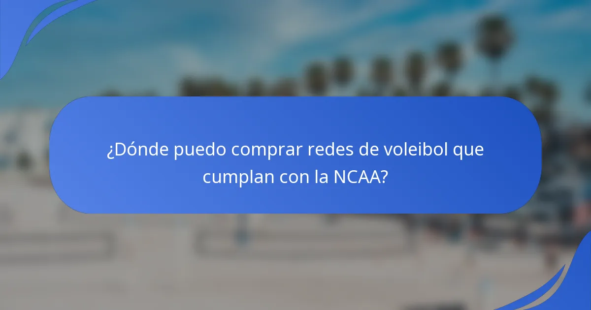 ¿Dónde puedo comprar redes de voleibol que cumplan con la NCAA?