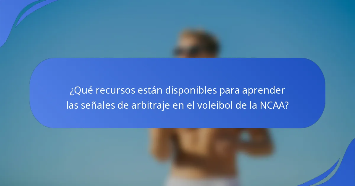 ¿Qué recursos están disponibles para aprender las señales de arbitraje en el voleibol de la NCAA?