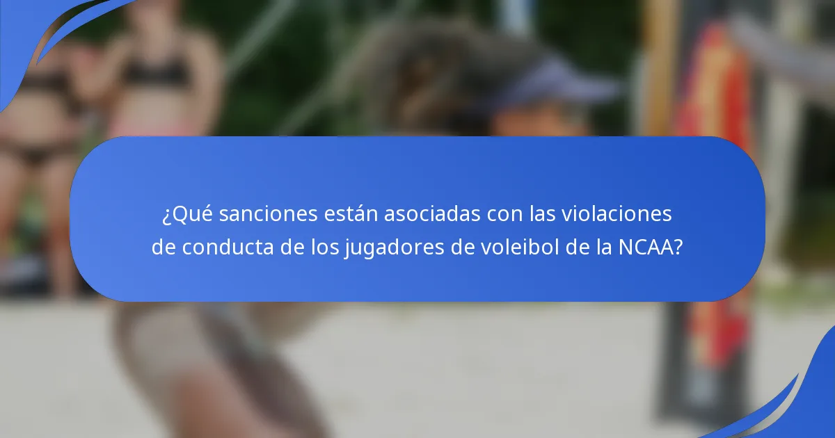 ¿Qué sanciones están asociadas con las violaciones de conducta de los jugadores de voleibol de la NCAA?